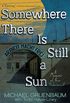 Somewhere There Is Still a Sun: A Memoir of the Holocaust (English Edition)