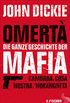Omert - Die ganze Geschichte der Mafia: Camorra, Cosa Nostra und Ndrangheta (German Edition)