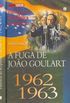 A Fuga de Joo Goulart - 1962-1963 - Volume 18
