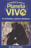 Enciclopdia da Natureza - Planeta Vivo: Os Primatas, Primos Distantes