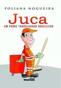 Juca: Um pobre trabalhador brasileiro