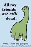 All my friends are still dead