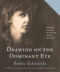 Drawing on The Dominant Eye: Decoding the Way We Perceive, Create, and Learn (English Edition)