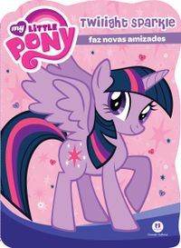 My Little Pony: Twilight Sparkle faz Novas Amizades