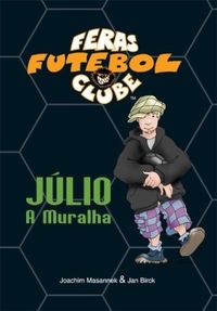 Feras Futebol Clube - Julio, a muralha