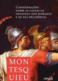Consideraes sobre as causas da grandeza dos romanos e de sua decadncia