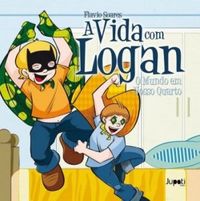 A vida com Logan: o mundo em nosso quarto
