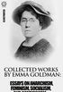 Collected works by Emma Goldman. Illustrated: Essays on Anarchism, Feminism, Socialism, and Communism (English Edition)