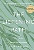 The Listening Path: The Creative Art of Attention - A Six Week Artist