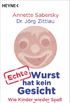 Echte Wurst hat kein Gesicht: Wie Kinder wieder Spaß an gutem Essen finden (German Edition)