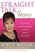 Straight Talk on Worry: Overcoming Emotional Battles with the Power of God