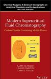 Modern Supercritical Fluid Chromatography: Carbon Dioxide Containing Mobile Phases (Chemical Analysis: A Series of Monographs on Analytical Chemistry and Its Applications Book 186) (English Edition)