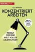 Konzentriert arbeiten: Regeln fr eine Welt voller Ablenkungen (German Edition)