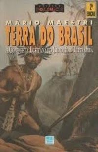 Terra Do Brasil. A Conquista Luzitania E O Genocidio Tupinamba - Coleo Polemica