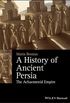 A History of Ancient Persia: The Achaemenid Empire (Blackwell History of the Ancient World) (English Edition)