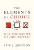 The Elements of Choice: Why the Way We Decide Matters (English Edition)