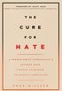 The Cure for Hate: A Former White Supremacists Journey from Violent Extremism to Radical Compassion (English Edition)