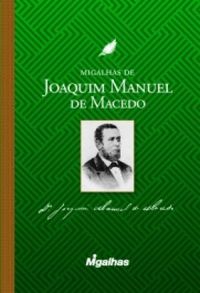 Migalhas de Joaquim Manuel de Macedo