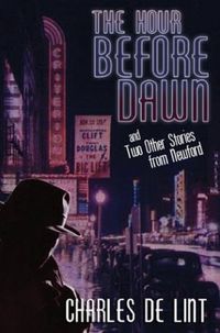 The Hour Before Dawn and Two Other Stories from Newford