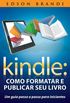 Kindle: Como formatar e publicar seu livro - Um guia passo a passo para iniciantes