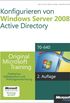 Konfigurieren von Windows Server 2008 Active Directory - Original Microsoft Training fr Examen 70-640, 2. Auflage, berarbeitet fr R2 (German Edition)