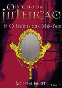 O Espelho da Inteno - E O Incio das Misses