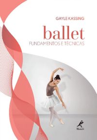 Ballet. Fundamentos e Tcnicas