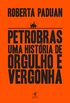Petrobras: Uma histria de orgulho e vergonha