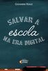 Salvar A Escola na Era Digital