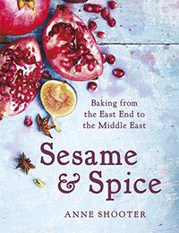 Sesame & Spice: Baking from the East End to the Middle East (English Edition)