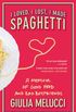 I Loved, I Lost, I Made Spaghetti (English Edition)