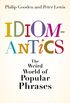 Idiomantics: The Weird and Wonderful World of Popular Phrases (English Edition)