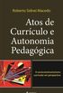 Atos de Currculo e Autonomia Pedaggica. O Socioconstrucionismo Curricular em Perspectiva