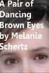 A Pair of Dancing Brown Eyes