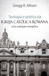 Teologia e prtica da igreja catlica romana