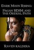 Dark Moon Rising: Pagan BDSM and the Ordeal Path (English Edition)