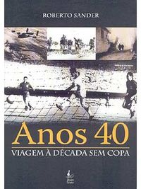 Anos 40: Viagem  Dcada sem Copa