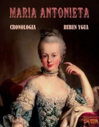 Maria Antonieta: Cronologia