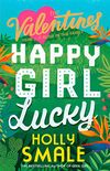 Happy Girl Lucky: Hilarious new romantic-comedy books for the Instagram generation (The Valentines, Book 1) (English Edition)