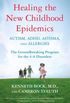 Healing the New Childhood Epidemics: Autism, ADHD, Asthma, and Allergies: The Groundbreaking Program for the 4-A Disorders (English Edition)