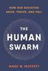 The Human Swarm: How Our Societies Arise, Thrive, and Fall (English Edition)