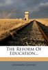 The Reform Of Education...