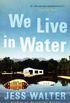 We Live in Water: Stories