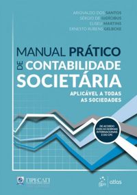 Manual de contabilidade societária: Aplicável a todas as sociedades