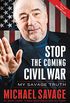 Stop the Coming Civil War: My Savage Truth (English Edition)
