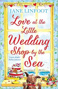 Love at the Little Wedding Shop by the Sea: Return to Cornwall and everyones favourite little wedding shop for love, laughter, summer romance and a book ... Shop by the Sea, Book 5) (English Edition)