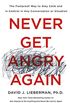 Never Get Angry Again: The Foolproof Way to Stay Calm and in Control in Any Conversation or Situation (English Edition)