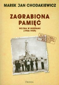 Zagrabiona pamiec: Wojna w Hiszpanii 1936-1939