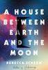 A House Between Earth and the Moon (English Edition)