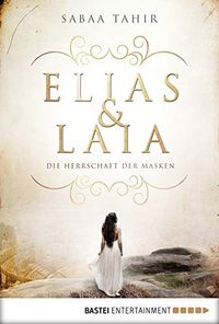 Elias & Laia - Die Herrschaft der Masken: Band 1 (German Edition)